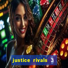 justice rivals 3 dinheiro infinito